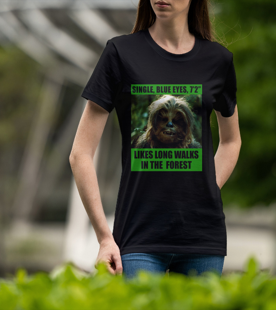 Single Blue Eyes 7'2 Chewbacca Likes Long Walks In The Forest Star Wars T-Shirt