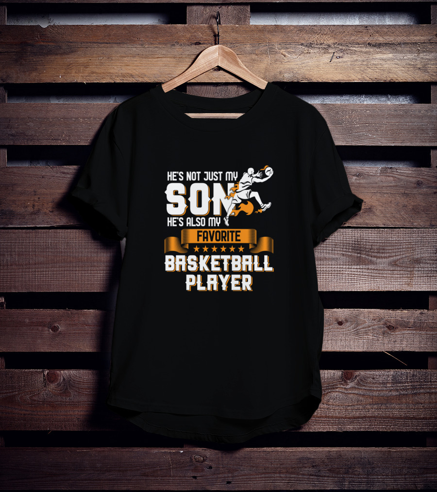He's Not Just My Son He's Also My Favorite Basketball Player T-Shirt