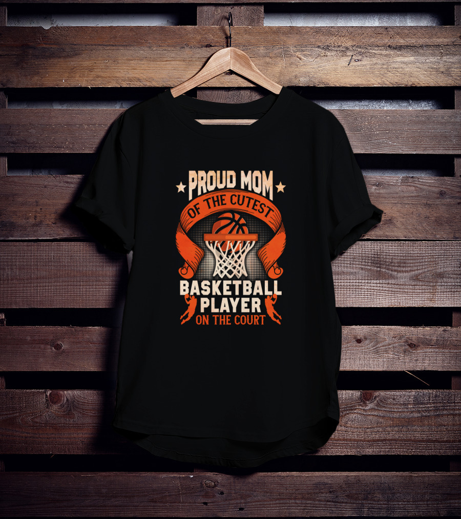 Proud Mom Of The Cutest Basketball Player On The Court T-Shirt