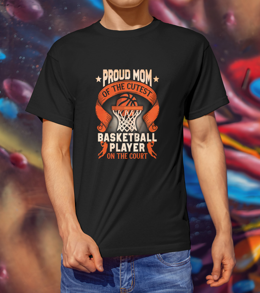 Proud Mom Of The Cutest Basketball Player On The Court T-Shirt