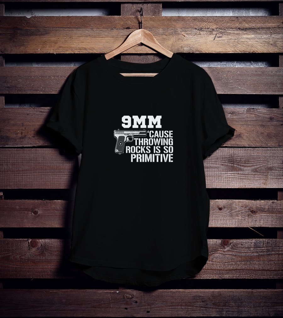 9MM 'Cause Throwing Rocks Is So Primitive Handgun T-Shirt