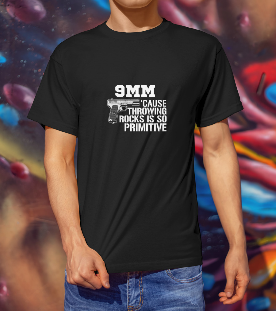 9MM 'Cause Throwing Rocks Is So Primitive Handgun T-Shirt