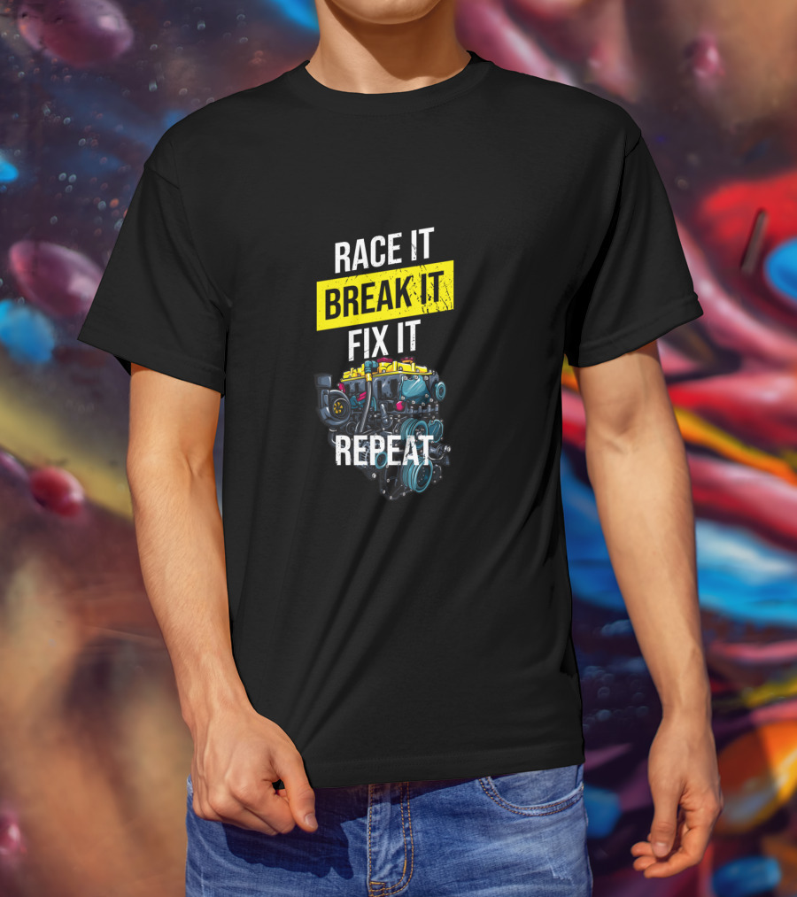 Race It Break It Fix It Repeat Turbo Boost Tuning T-Shirt