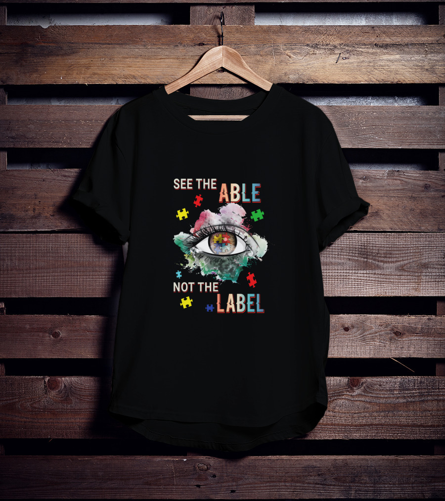 See The Able Not The Label Autism Mom Seeing The World T-Shirt