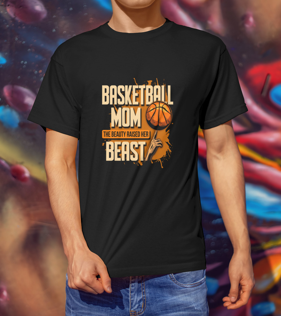 Basketball Mom The Beauty Raised Her Beast Basketball Splatter T-Shirt