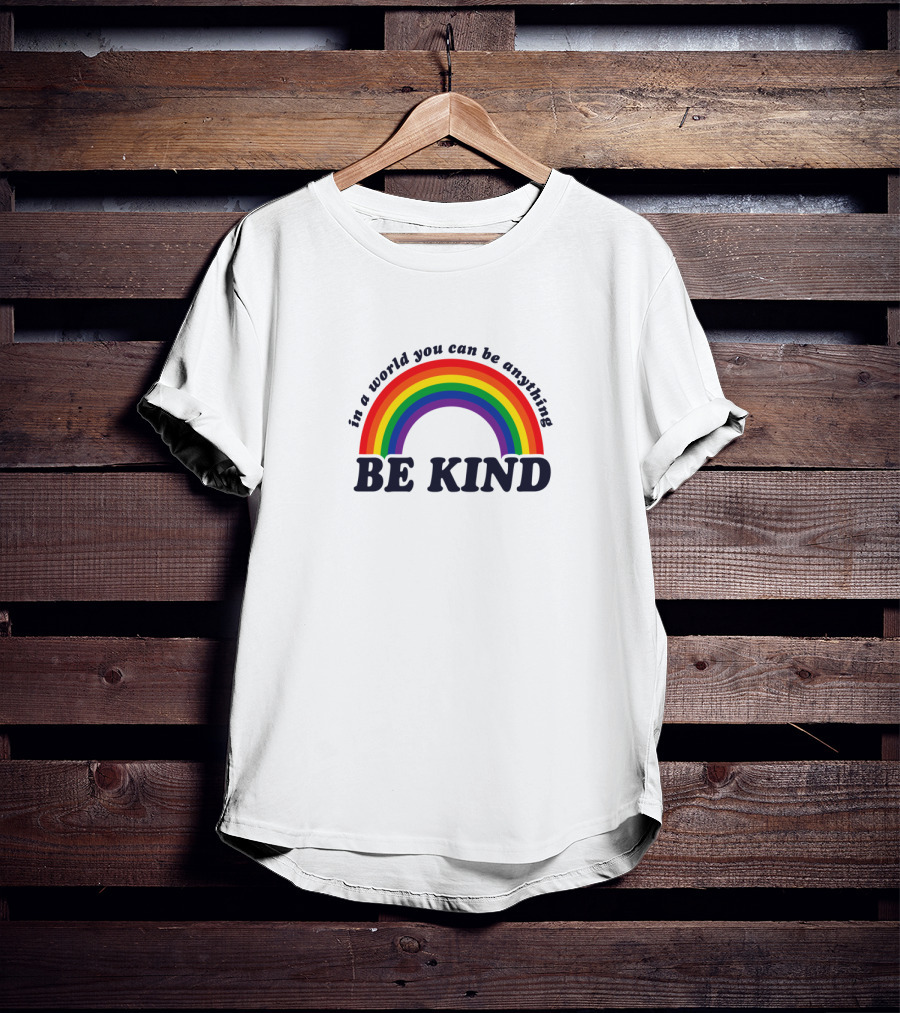 In A World You Can Be Anything Be Kind Gay Pride Rainbow T-Shirt