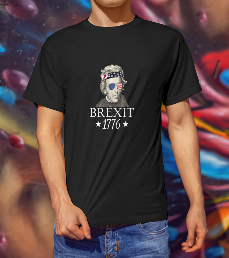 Brexit 1776 Andrew Jackson American Revolution T-Shirt