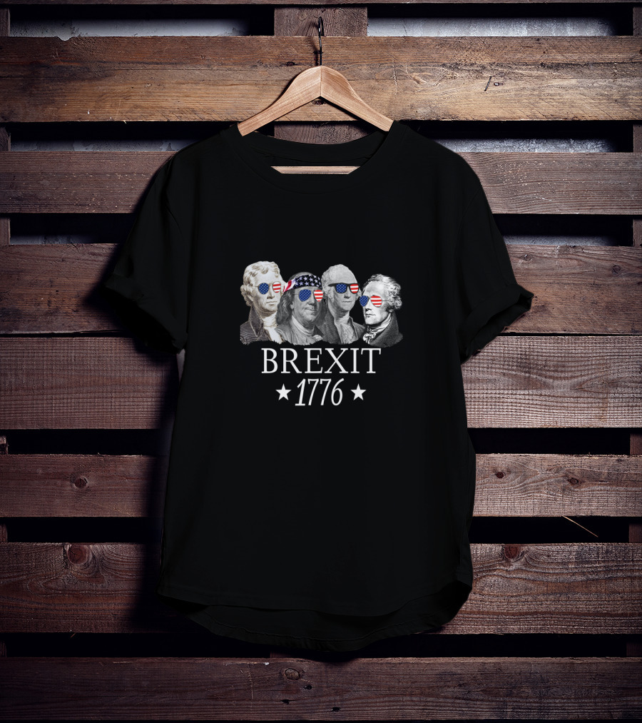 Brexit 1776 Founding Fathers American Sunglasses USA Flag T-Shirt