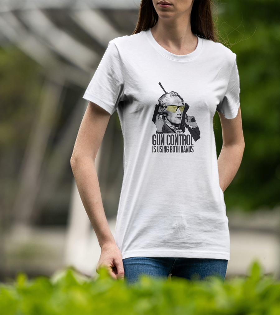 Gun Control Is Using Both Hands Alexander Hamilton Wearing Yellow Sunglasses Holding Guns T-Shirt