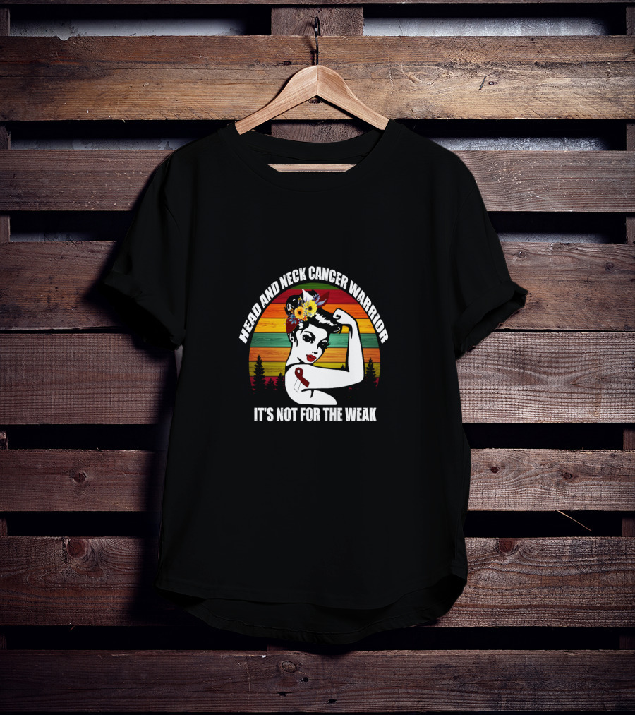 Head And Neck Cancer Warrior It's Not For The Weak T-Shirt