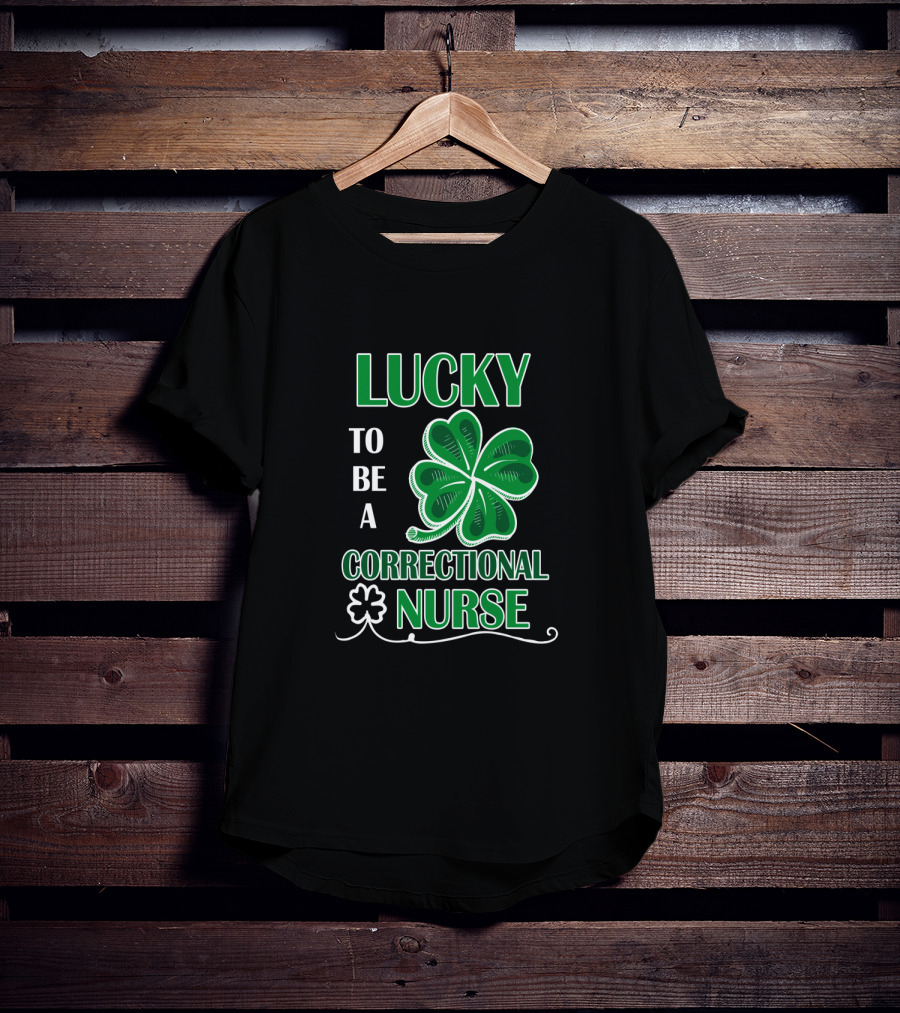 Lucky To Be A Correctional Nurse Shamrock T-Shirt