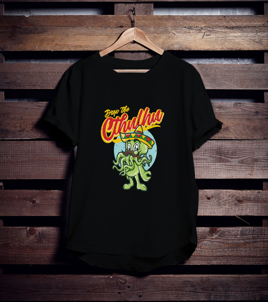 Drop The Cthulhu Cinco De Mayo Monster With Sombrero T-Shirt