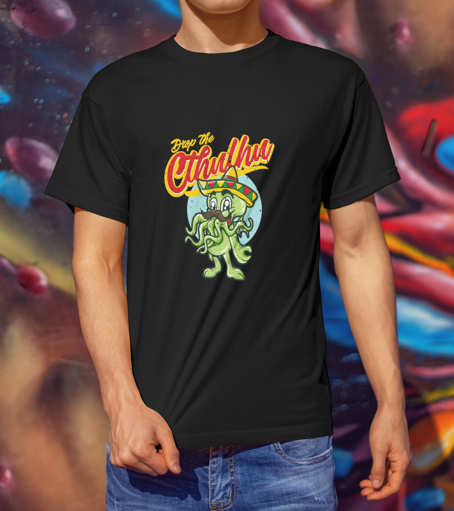 Drop The Cthulhu Cinco De Mayo Monster With Sombrero T-Shirt