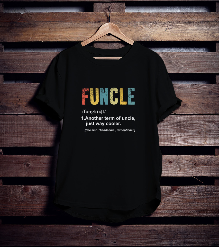 Vintage Funcle Definition Another Term Of Uncle Way Cooler Handsome Exceptional T-Shirt