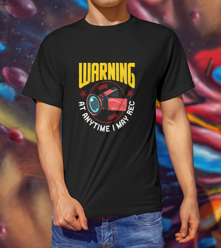 Warning At Anytime I May Rec Camera Image For Funny Content Creators T-Shirt