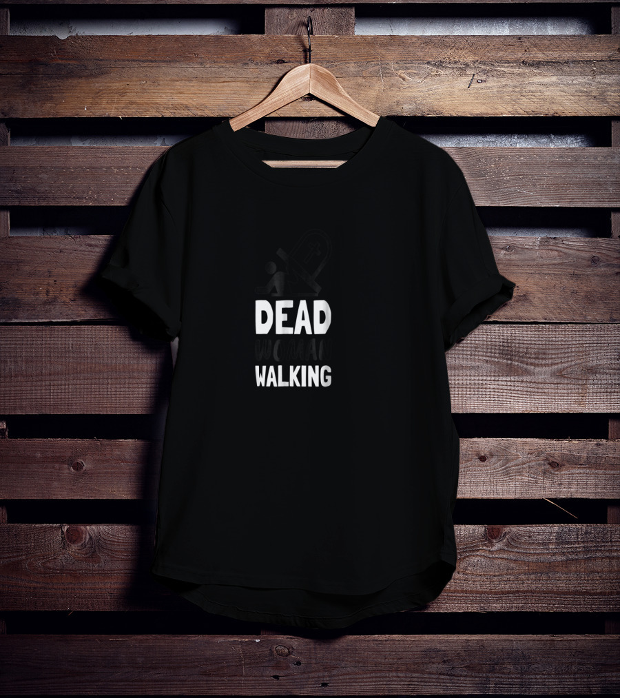 Dead Woman Walking Tombstone Iconic Phrase T-Shirt