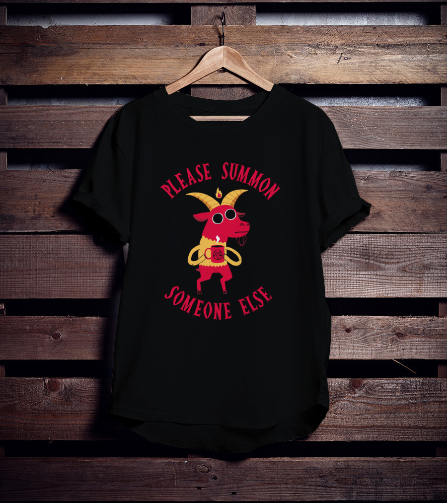 Please Summon Someone Else Goat Holding Coffee T-Shirt