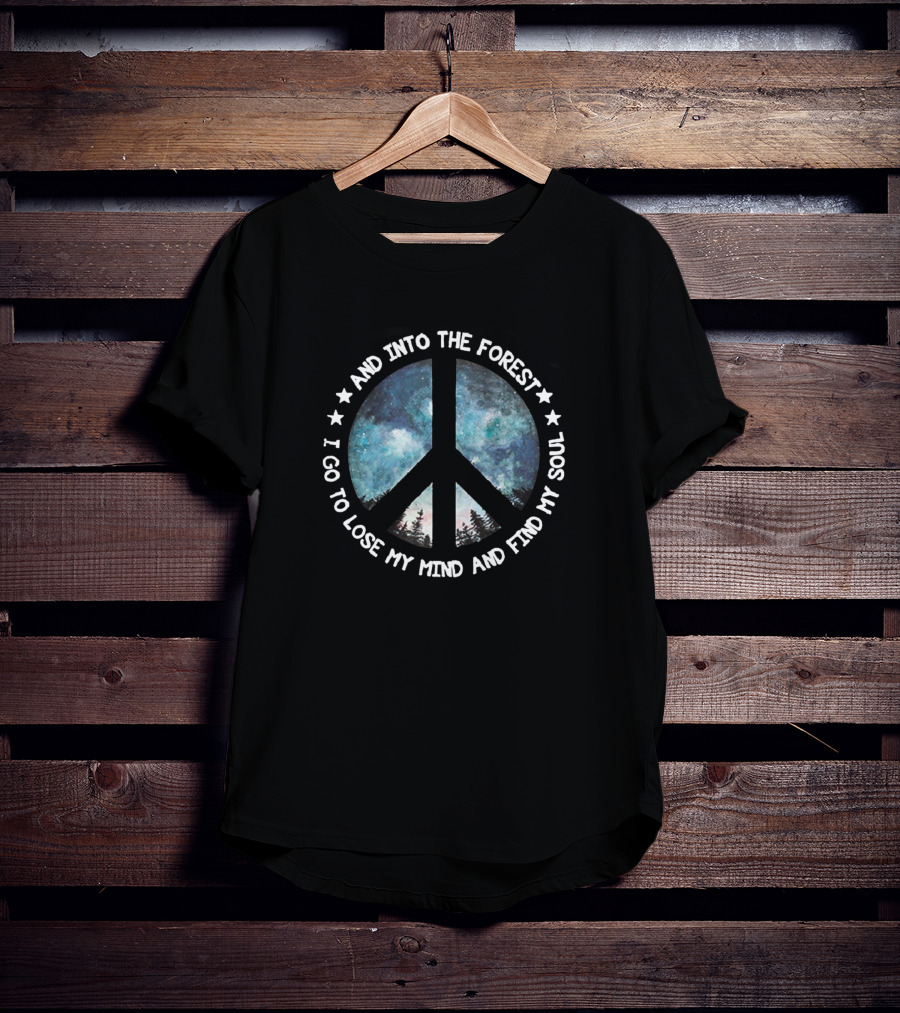 And Into The Forest I Go To Lose My Mind And Find My Soul Peace Symbol Galaxy Forest T-Shirt