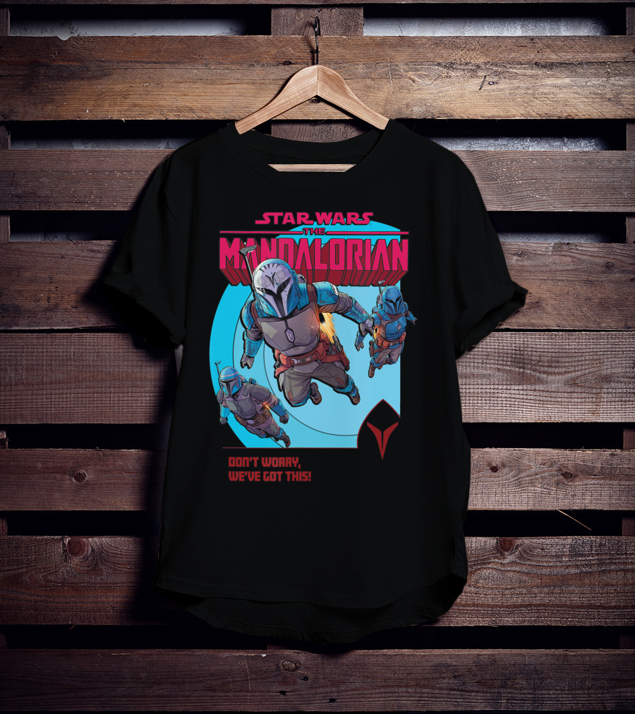 Star Wars The Mandalorian Bounty Hunters Don't Worry We've Got This T-Shirt
