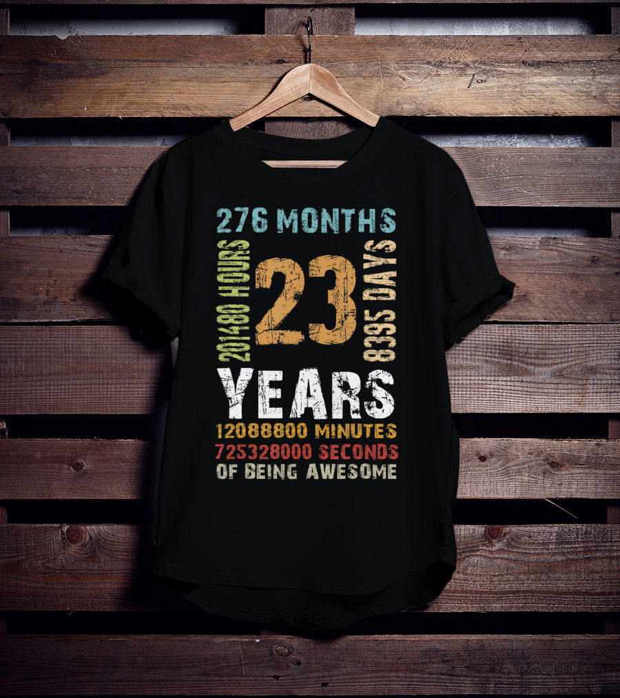 276 Months 201480 Hours 8335 Days 23 Years 12088800 Minutes 725328000 Seconds Of Being Awesome 23rd Birthday Vintage Decor Mens T-Shirt