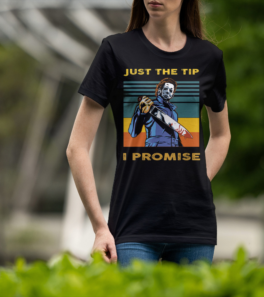 Halloween Michael Myers Just The Tip I Promise T-Shirt