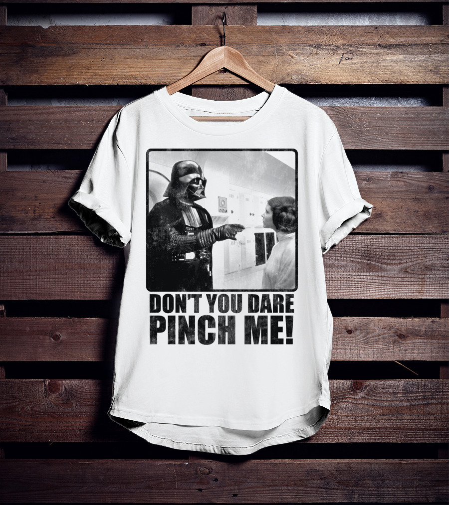 Star Wars Vader Don’t You Dare Pinch Me T-Shirt