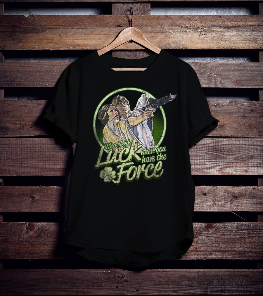 Who Needs Luck When You Have The Force St. Patrick's Star Wars T-Shirt