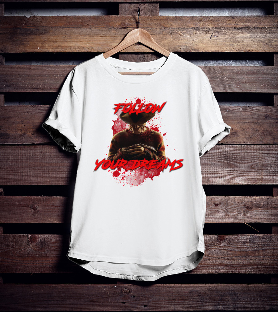 Follow Your Dreams Nightmare On Elm Street Freddy Krueger T-Shirt