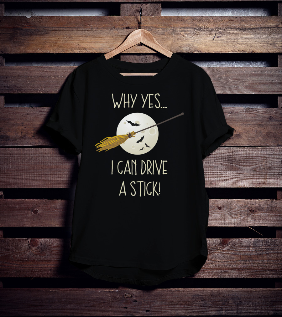Why Yes I Can Drive A Stick Broom Halloween Moon Bat T-Shirt