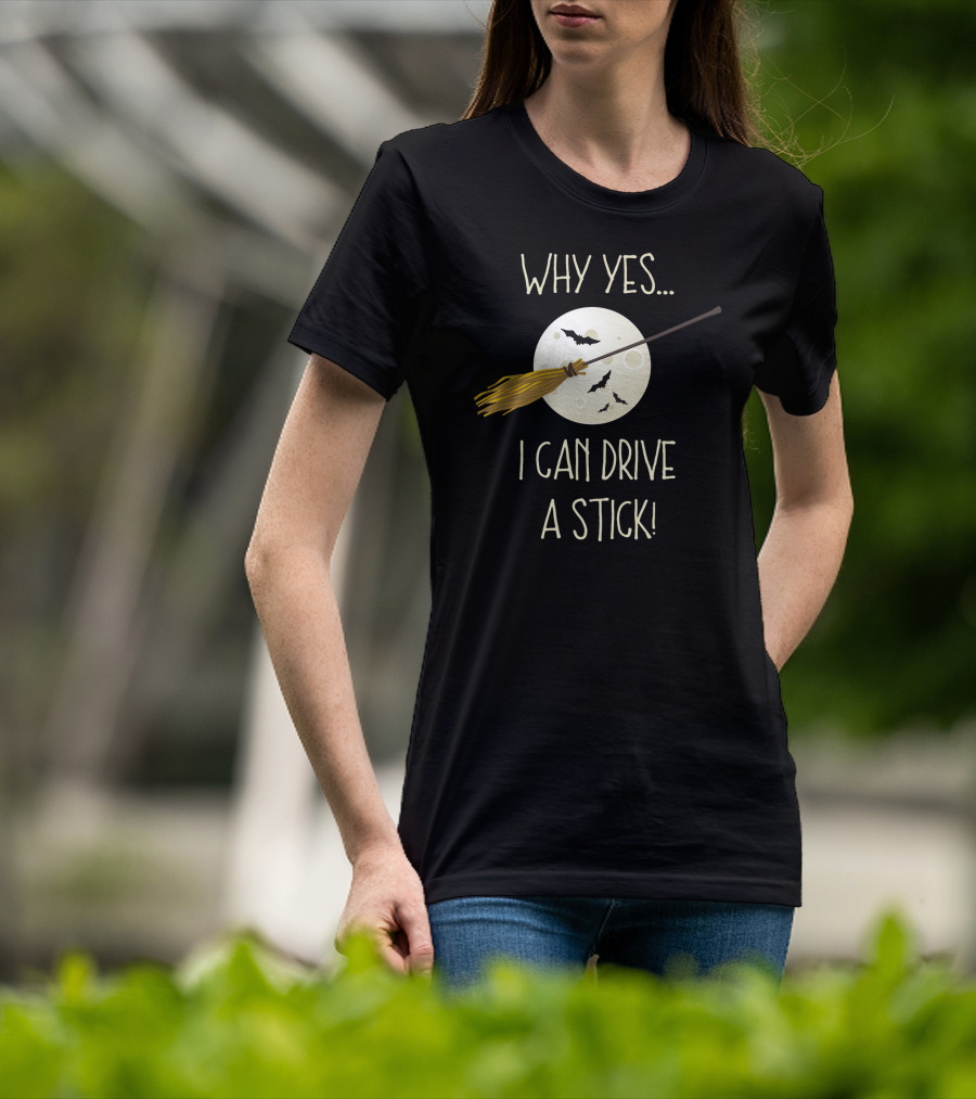 Why Yes I Can Drive A Stick Broom Halloween Moon Bat T-Shirt