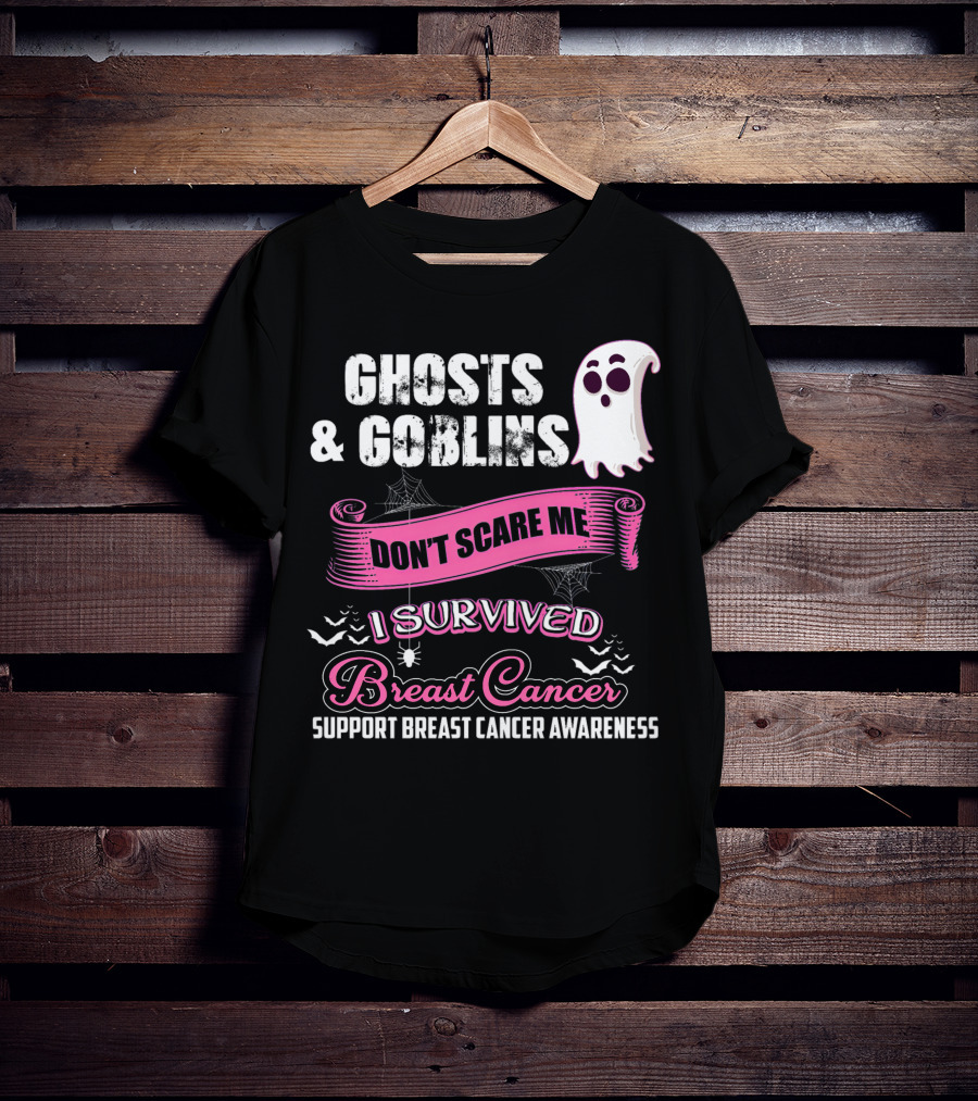 Ghosts And Goblins Don't Scare Me I Survived Breast Cancer Support Breast Cancer Awareness T-Shirt