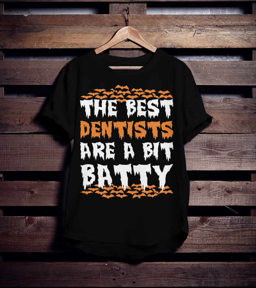 The Best Dentists Are A Bit Batty Halloween Bats T-Shirt