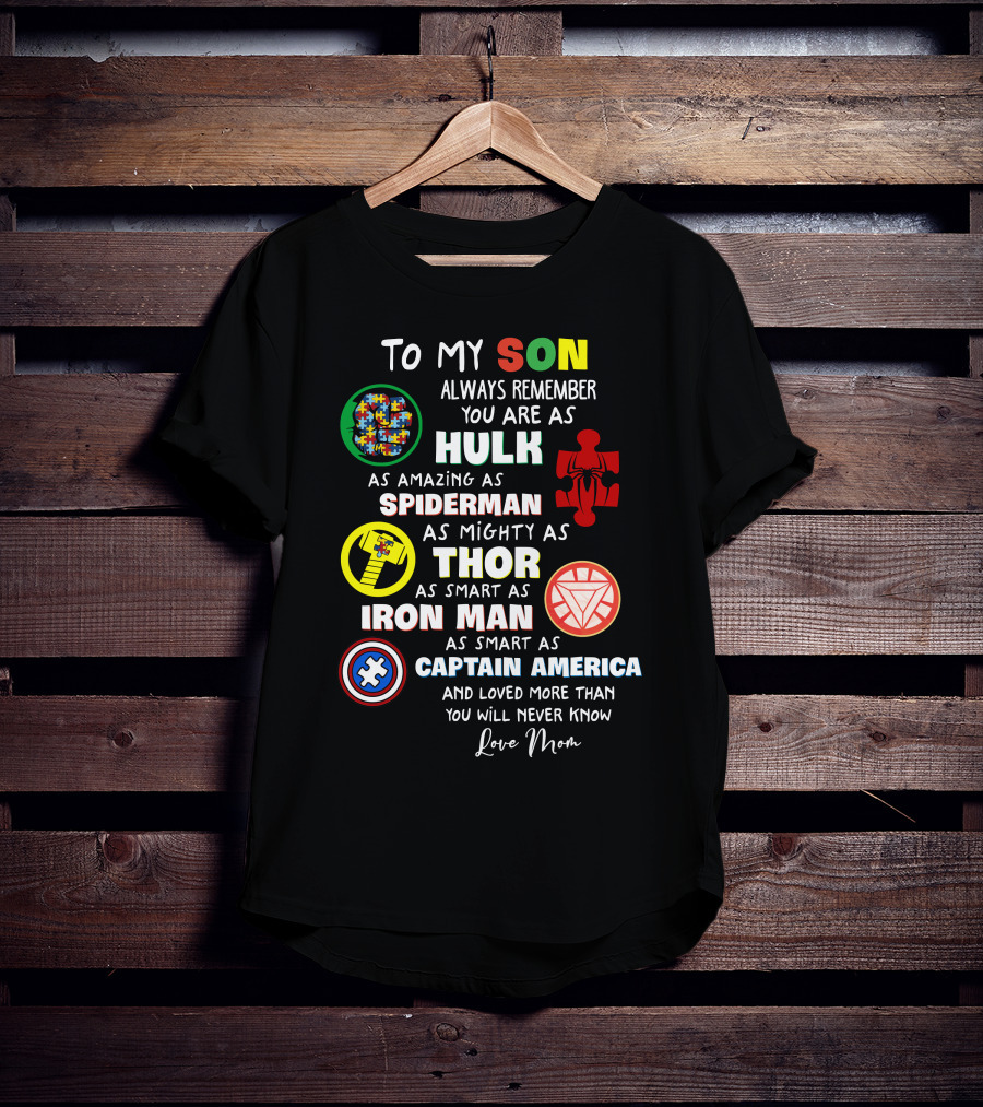To My Son Always Remember You Are As Hulk As Amazing As Spiderman As Mighty As Thor As Smart As Iron Man Captain America Love Mom T-Shirt
