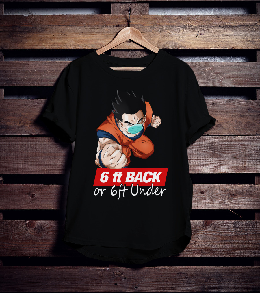 6 Ft Back Or 6 Ft Under Gohan Wearing Mask In Orange Battle Suit T-Shirt