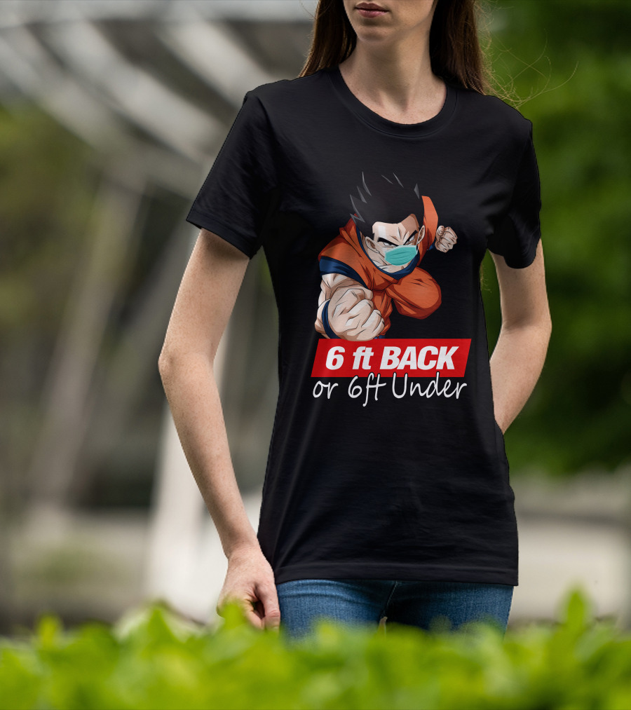 6 Ft Back Or 6 Ft Under Gohan Wearing Mask In Orange Battle Suit T-Shirt