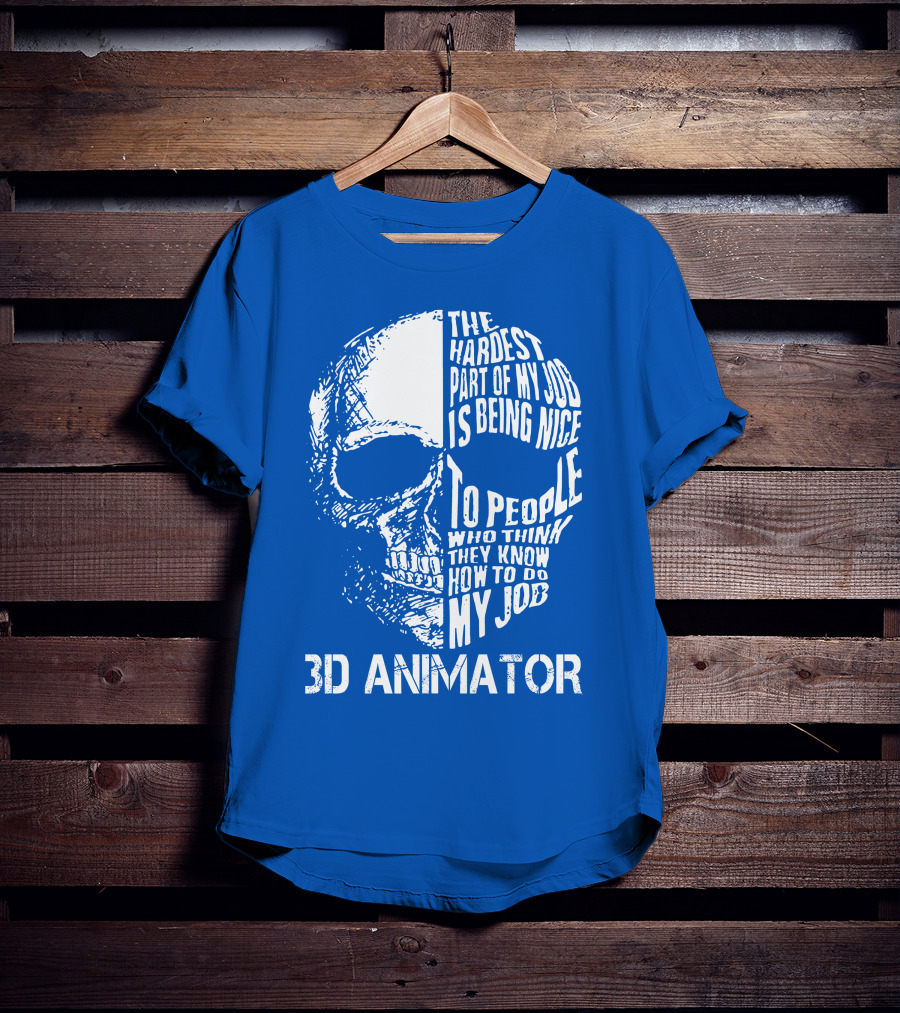The Hardest Part Of My Job 3D Animator Skull T-Shirt