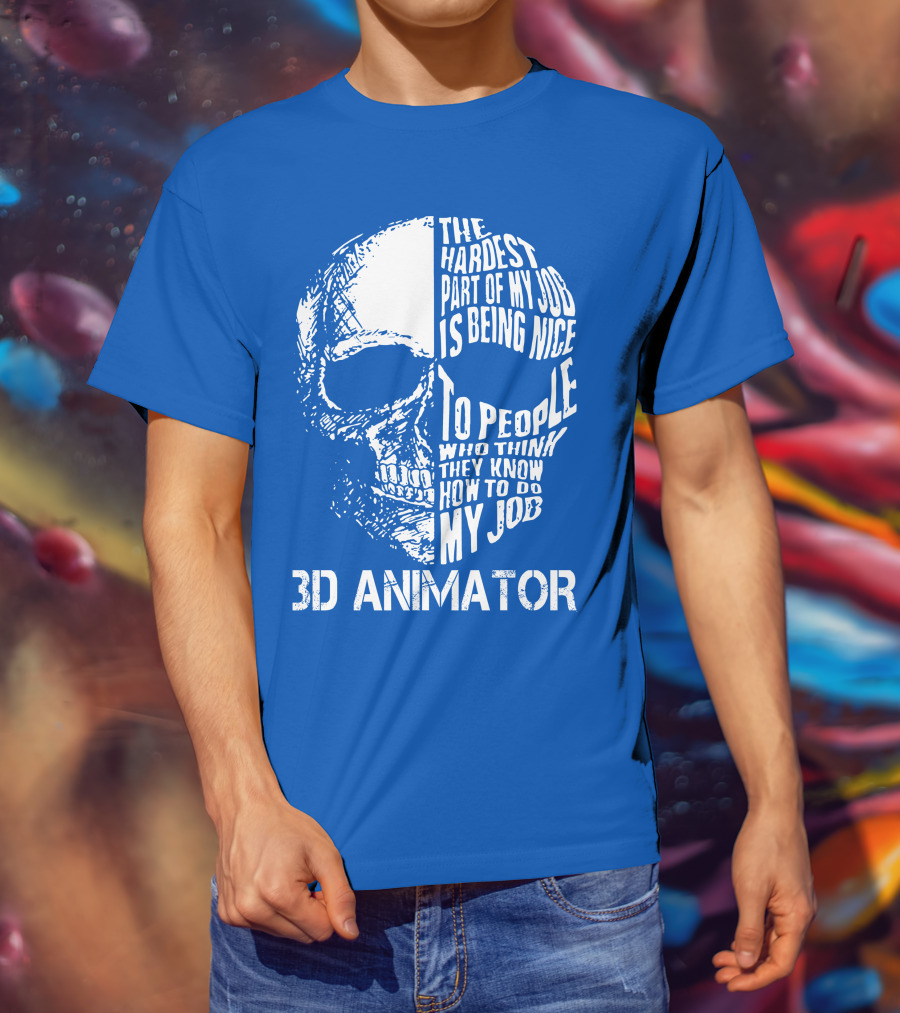 The Hardest Part Of My Job 3D Animator Skull T-Shirt