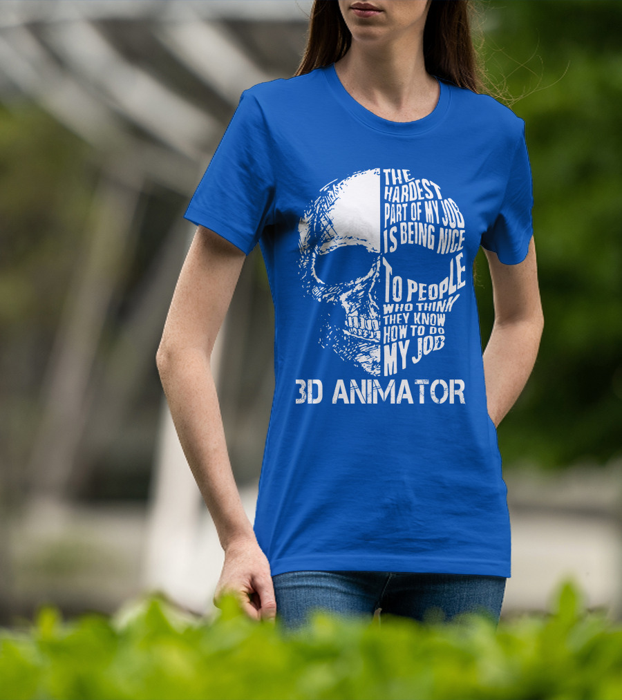 The Hardest Part Of My Job 3D Animator Skull T-Shirt