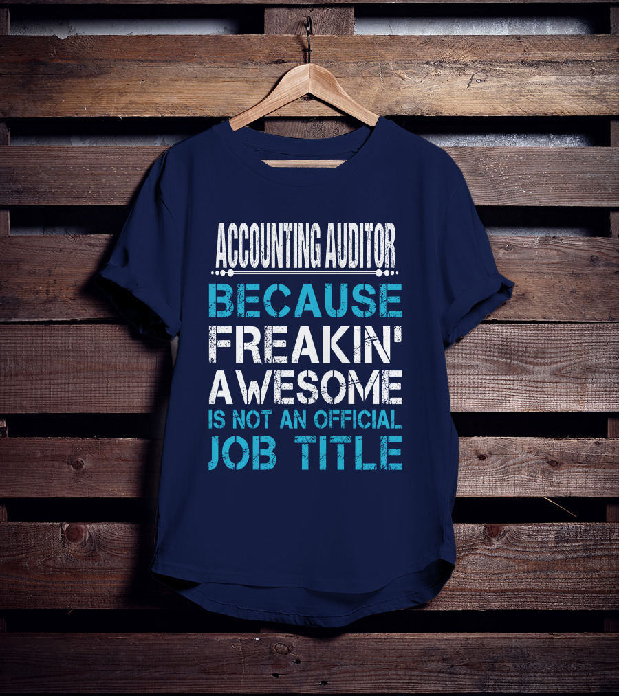 Accounting Auditor Because Freakin' Awesome Is Not An Official Job Title T-Shirt
