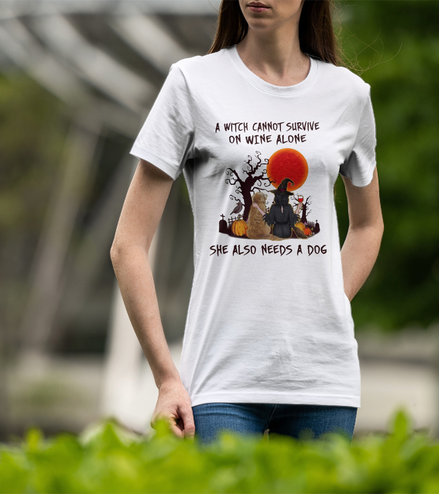 A Witch Cannot Survive On Wine Alone She Also Needs A Dog Halloween Scene With Witch And Dog T-Shirt