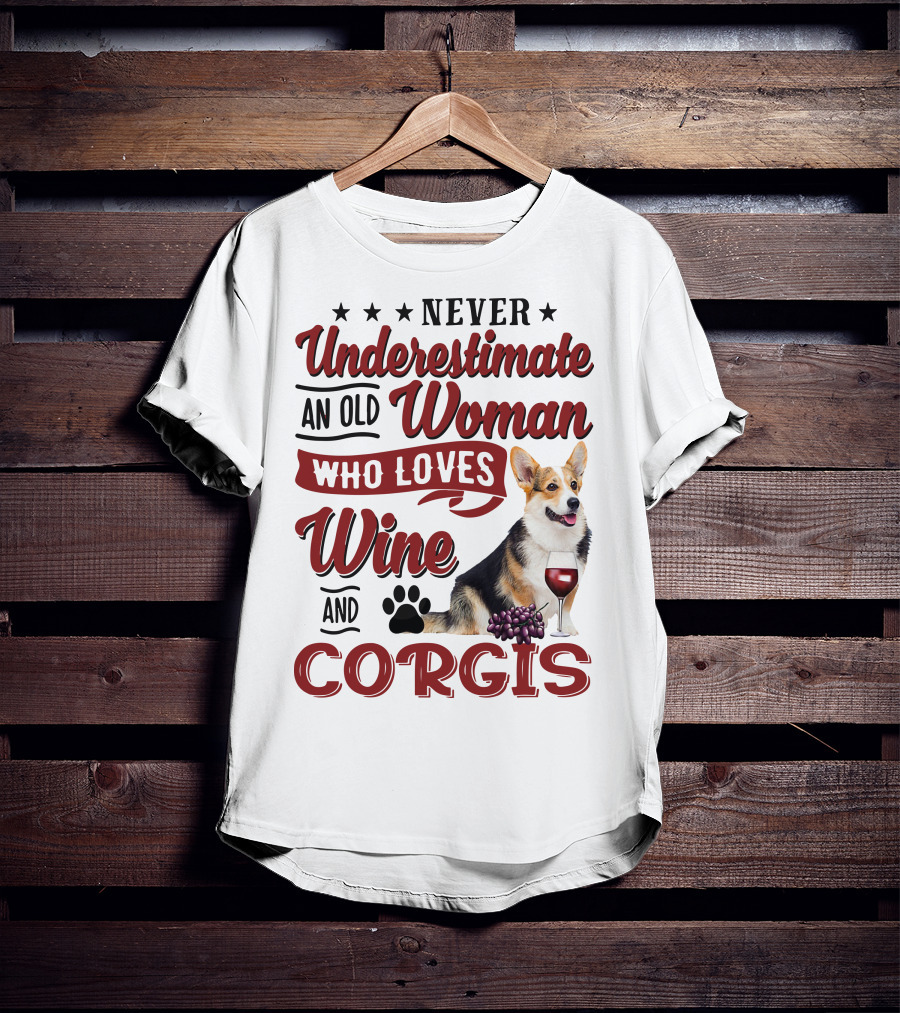 Never Underestimate An Old Woman Who Loves Wine And Corgis With Paw Print And Red Wine Glass T-Shirt