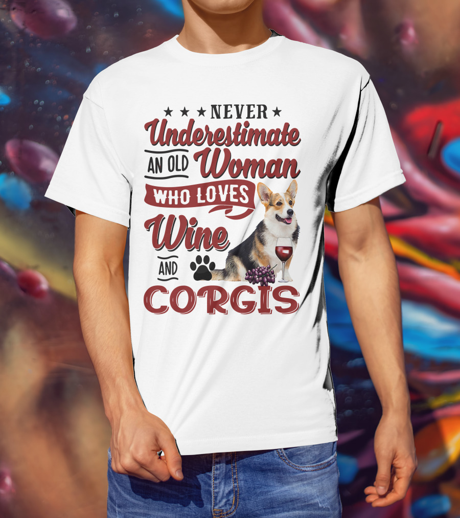 Never Underestimate An Old Woman Who Loves Wine And Corgis With Paw Print And Red Wine Glass T-Shirt