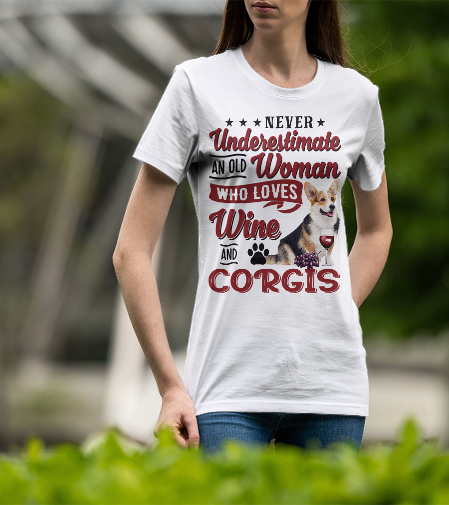Never Underestimate An Old Woman Who Loves Wine And Corgis With Paw Print And Red Wine Glass T-Shirt
