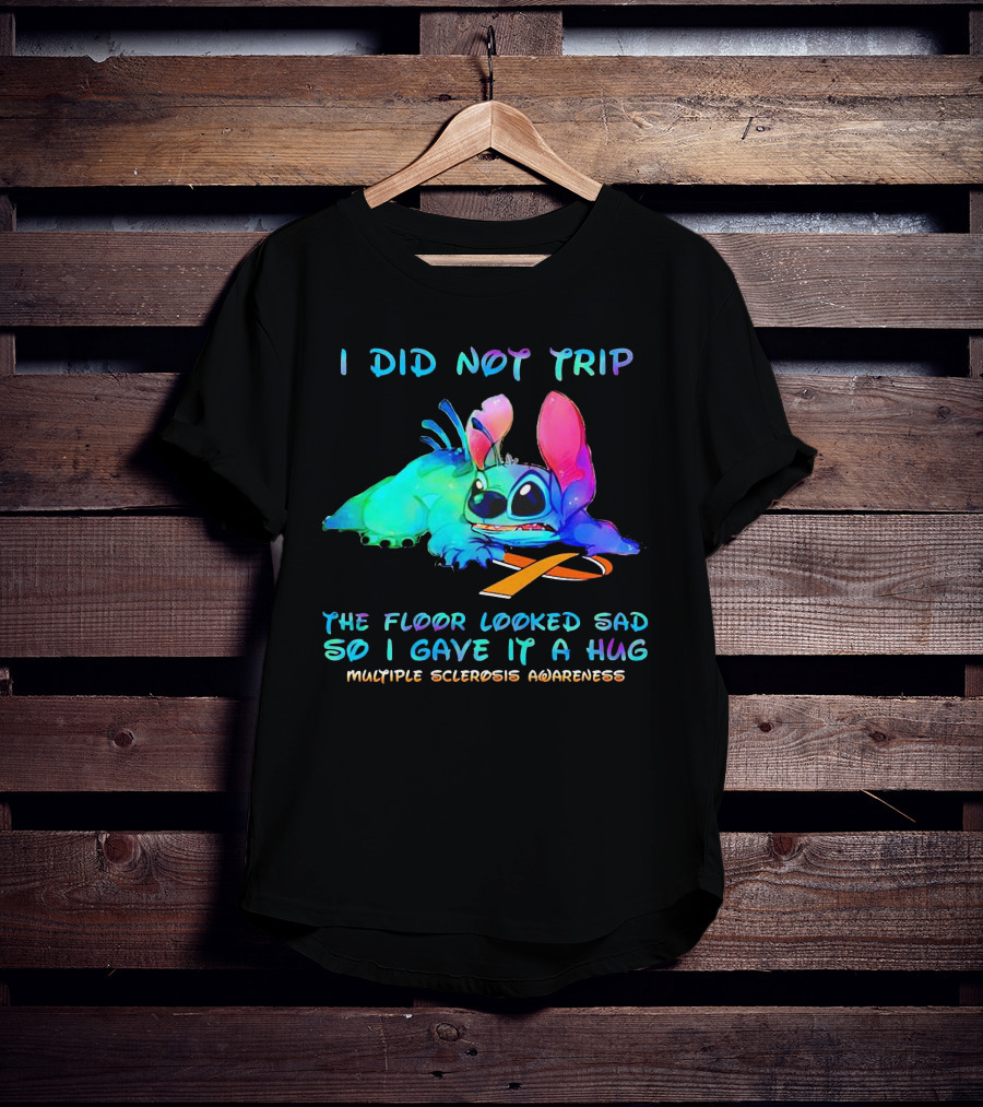 I Did Not Trip The Floor Looked Sad So I Gave It A Hug Multiple Sclerosis Awareness Stitch T-Shirt