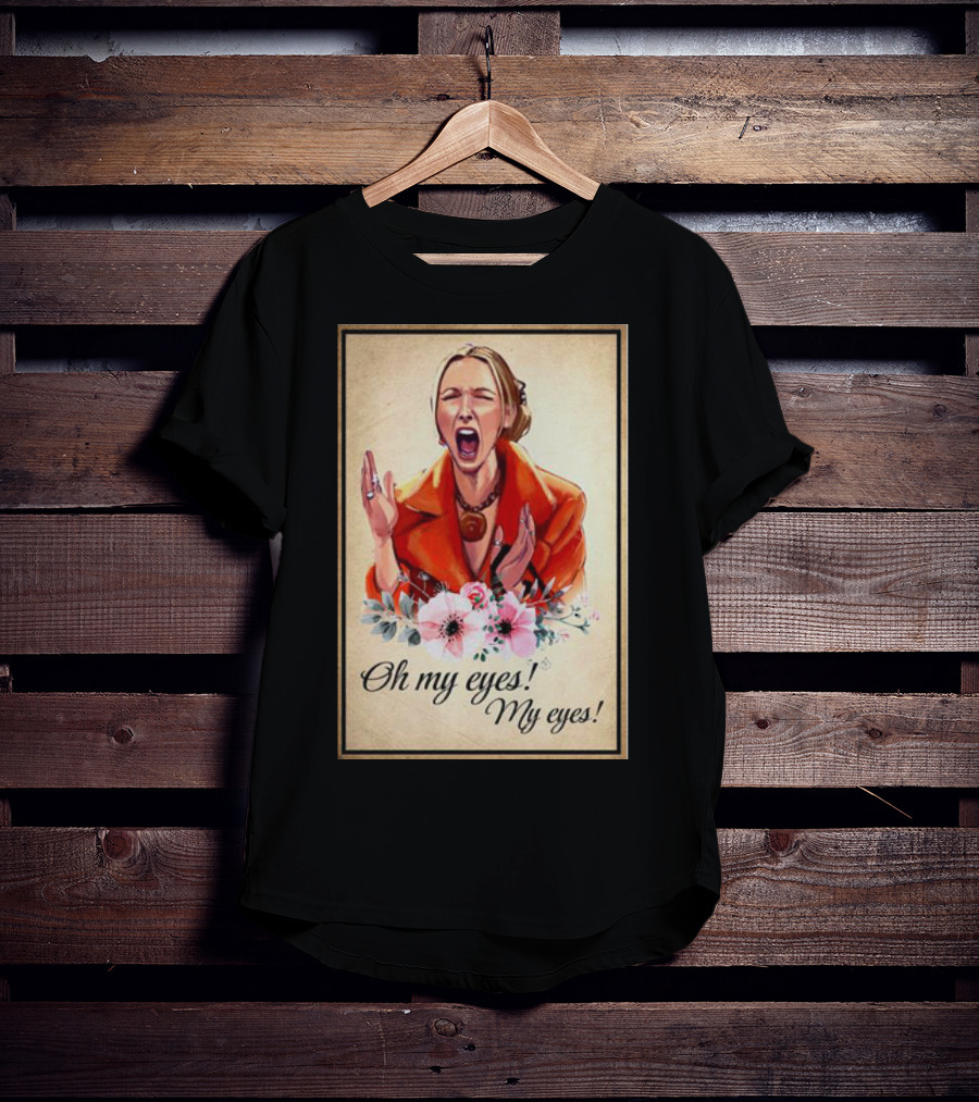 Phoebe Buffay Oh My Eyes My Eyes Flowers T-Shirt
