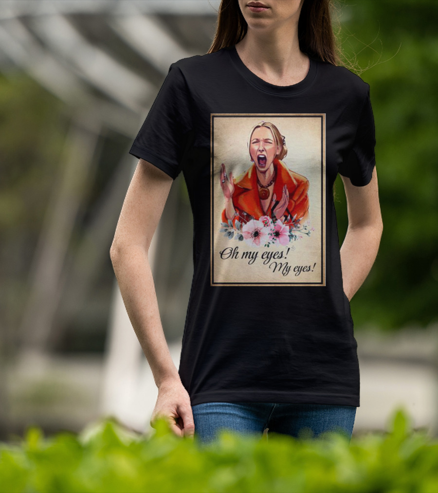 Phoebe Buffay Oh My Eyes My Eyes Flowers T-Shirt
