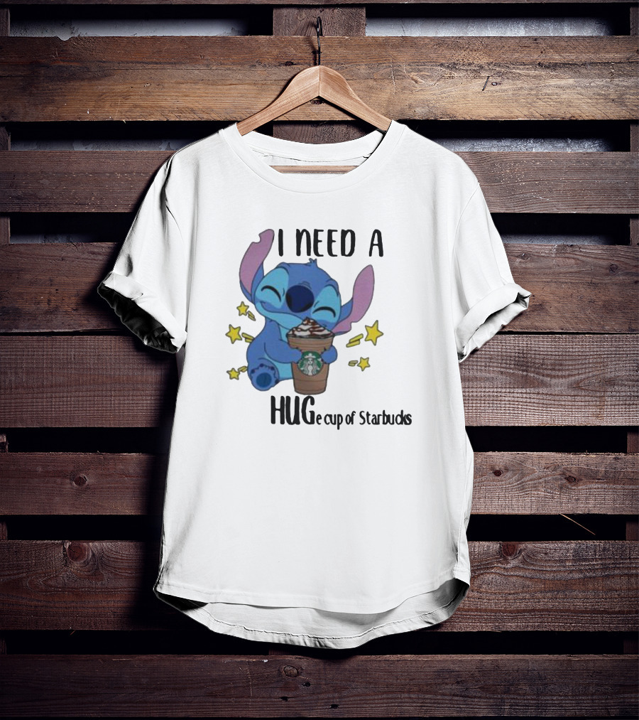 I Need A Hug Stitch Cup Of Starbucks T-Shirt