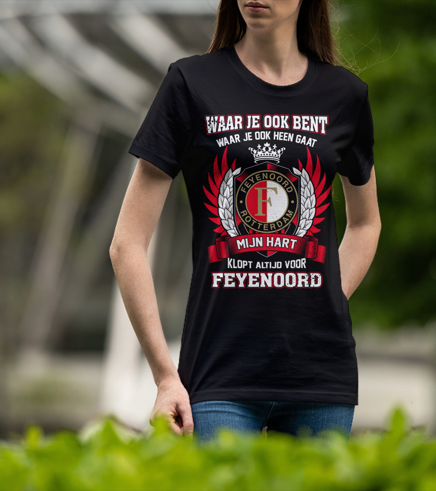 Waar Je Ook Bent Mijn Hart Klopt Altijd Voor Feyenoord Rotterdam T-Shirt