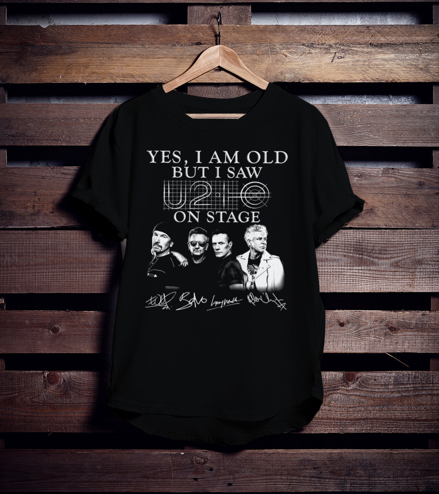 Yes I Am Old But I Saw U2 On Stage T-Shirt