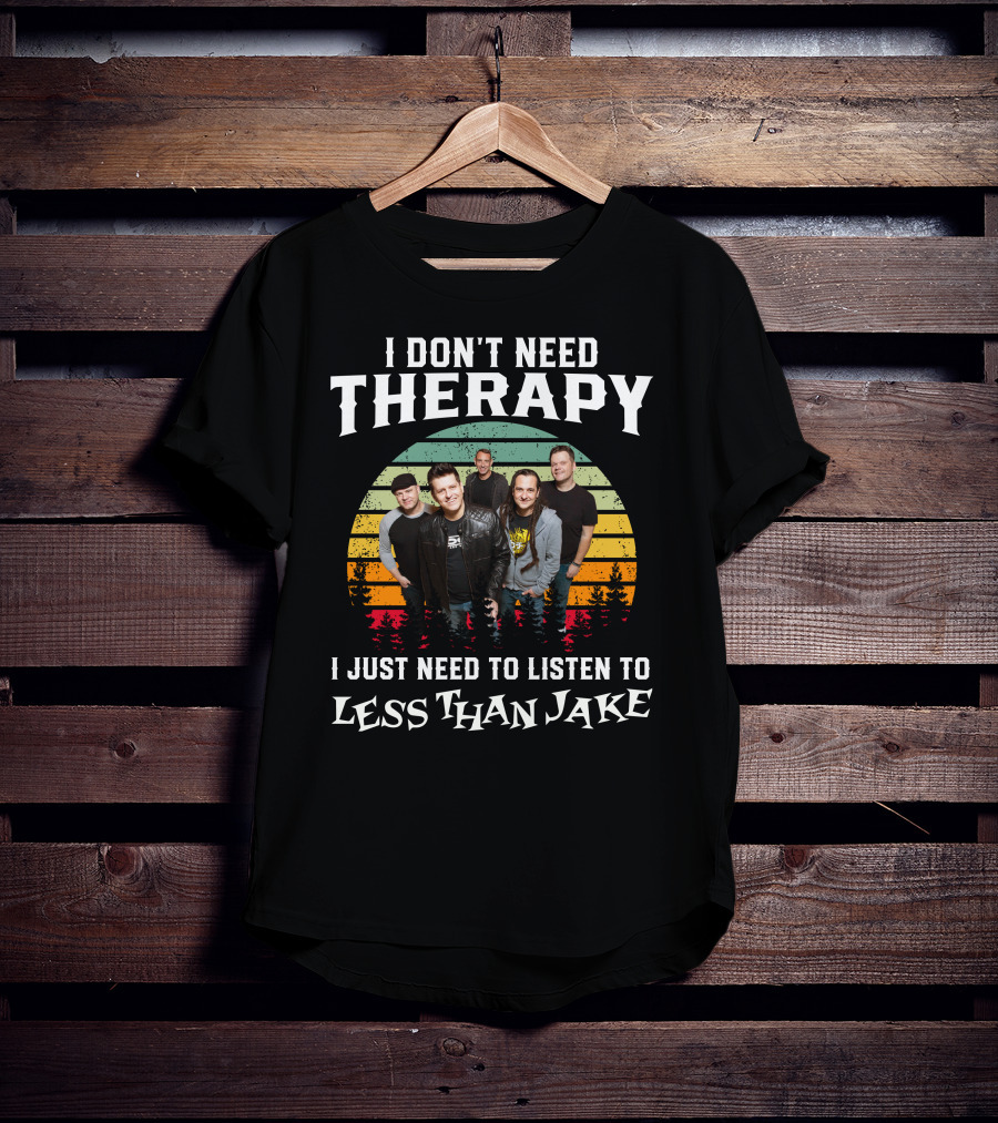 I Don't Need Therapy I Just Need To Listen To Less Than Jake Retro Band Photo T-Shirt